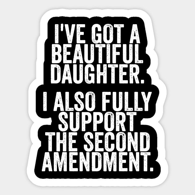 Dad Daughter Shirt, Funny Mens Tshirt, Tshirt for Dads, Fathers Day Gift, Beautiful Daughter, Second Amendment Sticker by Y2KSZN